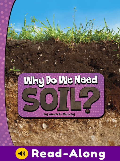 Title details for Why Do We Need Soil? by Laura K. Murray - Available